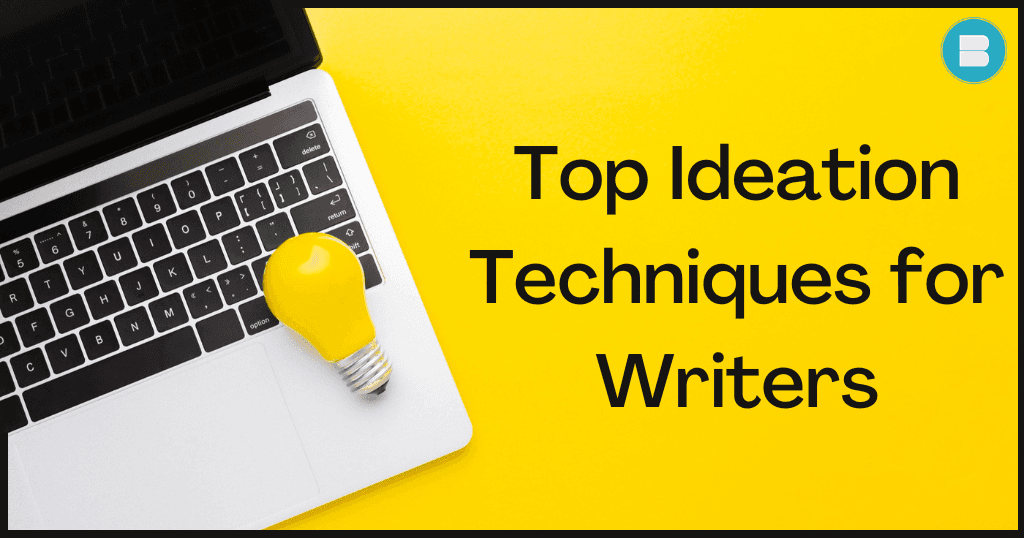 Top Ideation Techniques for Writers