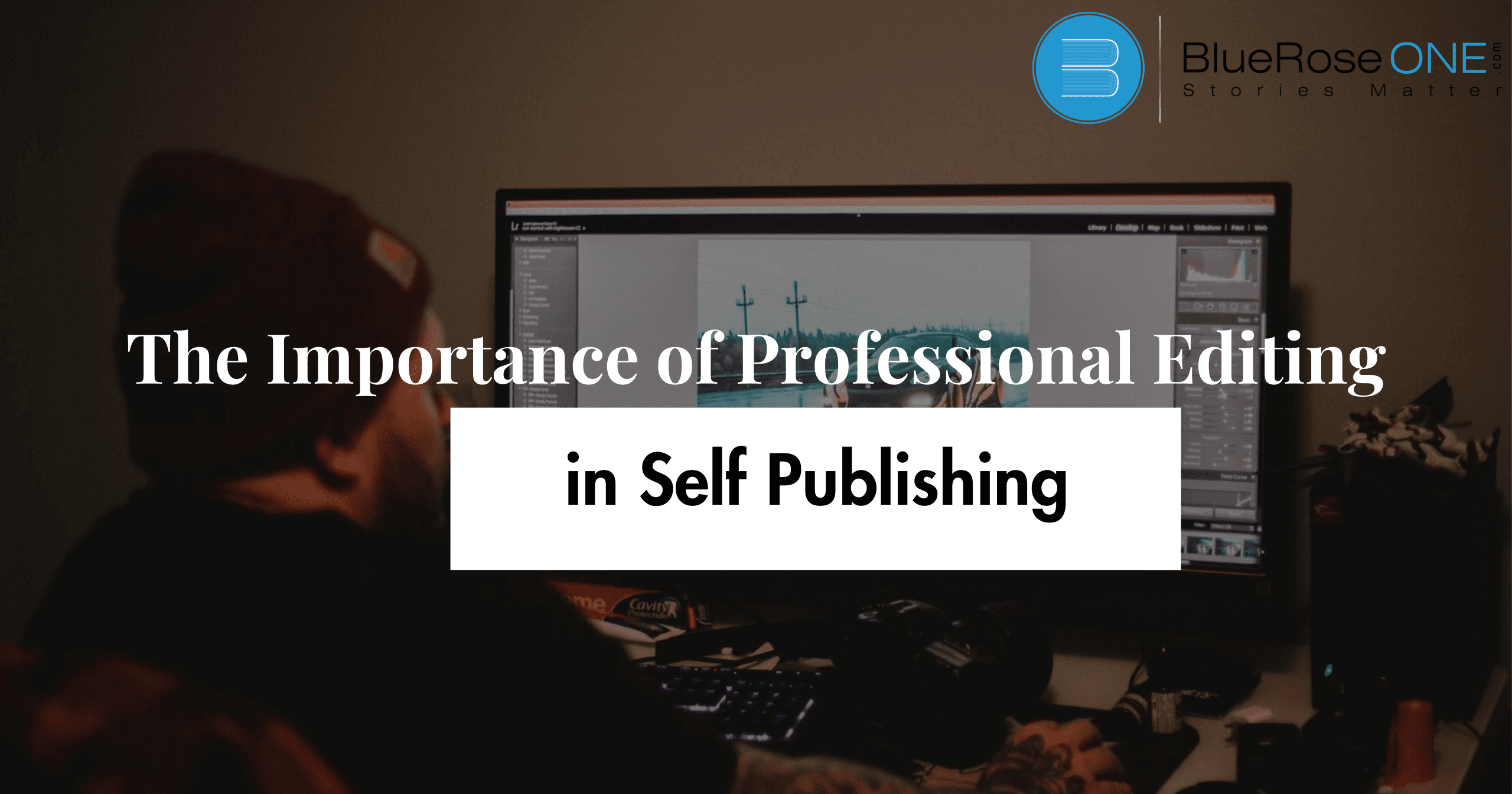 The Importance of Professional Editing in Self-Publishing
