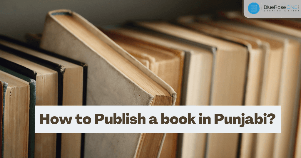 How to self Publish a book in Punjabi blueroseone.com-punjabi book publishers in India