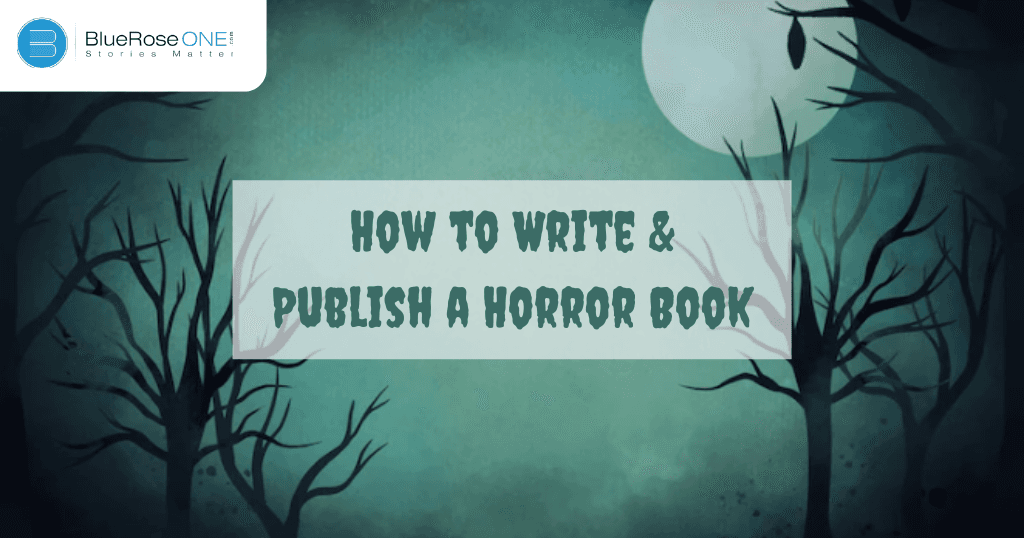 How to Write & Publish a Horror Book blueroseone.com