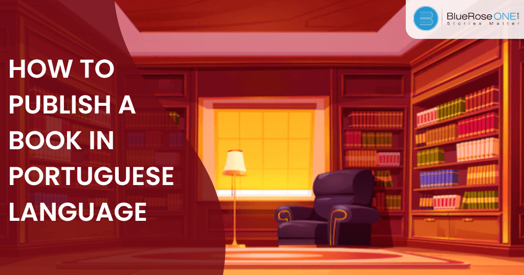 how to write and publish a Portuguese book - blueroseone.com - Portuguese Book Publishers