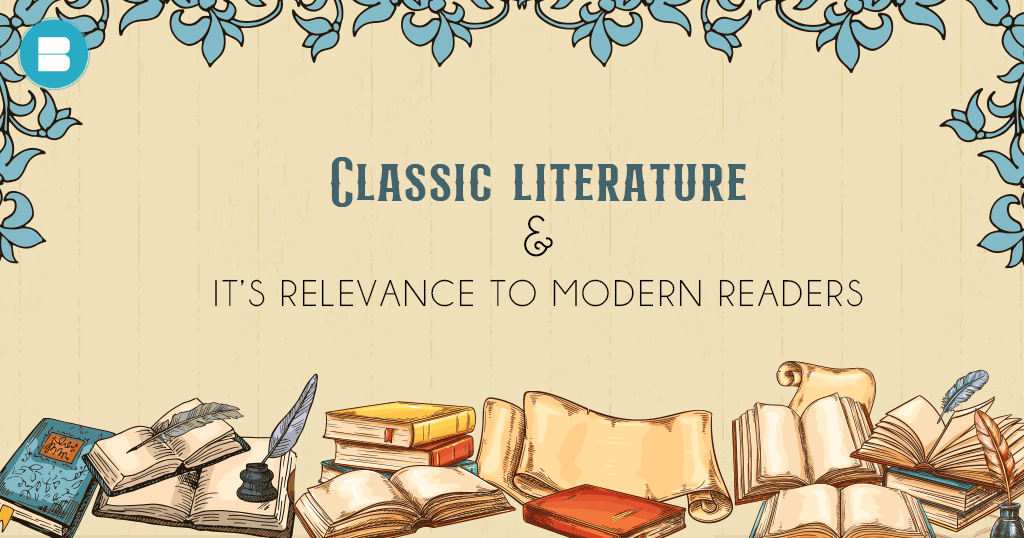Classic Literature and its relevance to modern readers