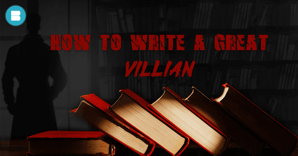 A complete guide on how to write a great villian. Writing a great villian made easy