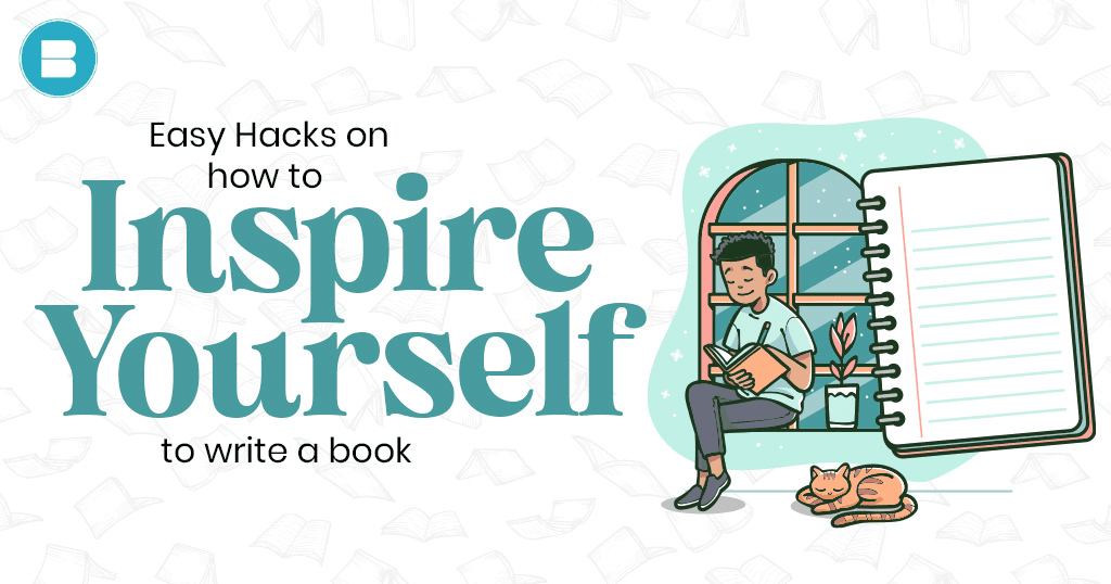 Easy hacks on how to inspire yourself to write a book and get it published easily
