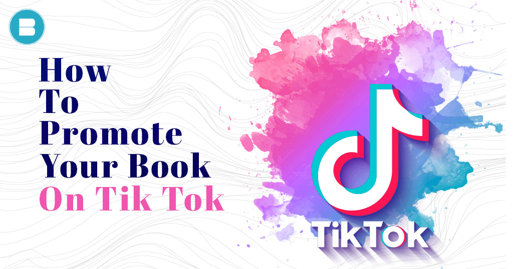 TikTok Book Promotion - Easy hacks on how to promote your book on TikTok