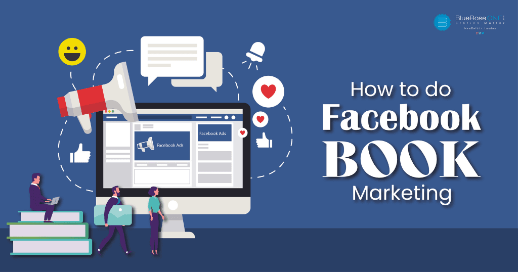 A Complete Guide on how to promote your book through Facebook book marketing - book promotion made easy with blueroseone.com