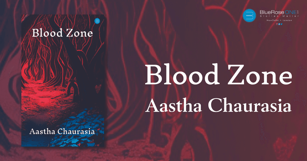 Book Review - Blood Zone a Book by Aastha Chaurasia - publish your book now with blueoroseone.com