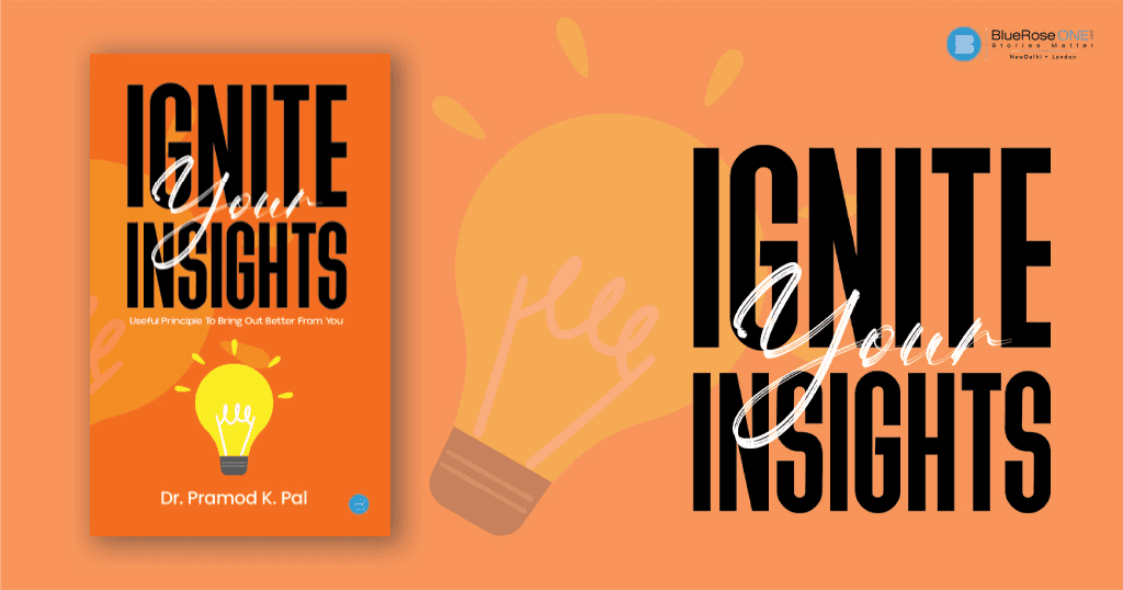 Book Review - Ignite your insights a book by Dr. Pramod K. Pal - publish your book with blueroseone.com now