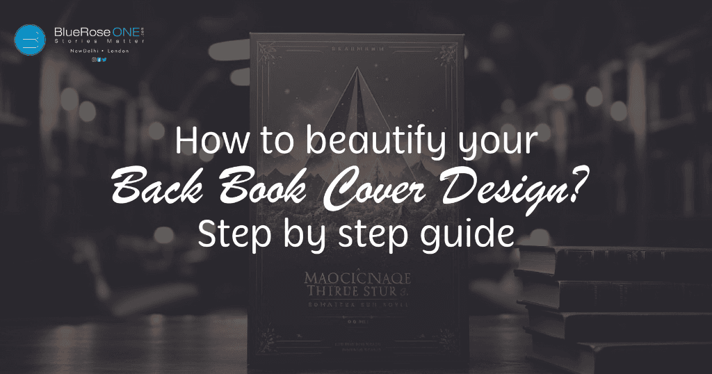 How to beautify your back book cover design - a complete step by guide to create an amazing book back cover with blueroseone.com