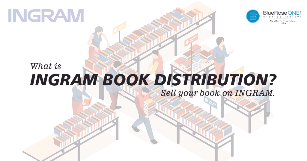 What is Ingram Book Distribution - Publish and sell your book globally with blueroseone.com
