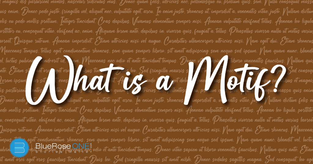 what is a motif in literature - definition - meaning and examples - write and publish your book with blueroseone.com