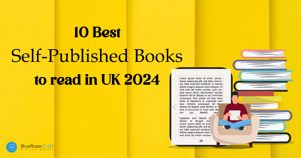 list of 10 best self published books to read in UK 2024 - famous self-published books UK in 2024 - publish your book with blueroseone UK now