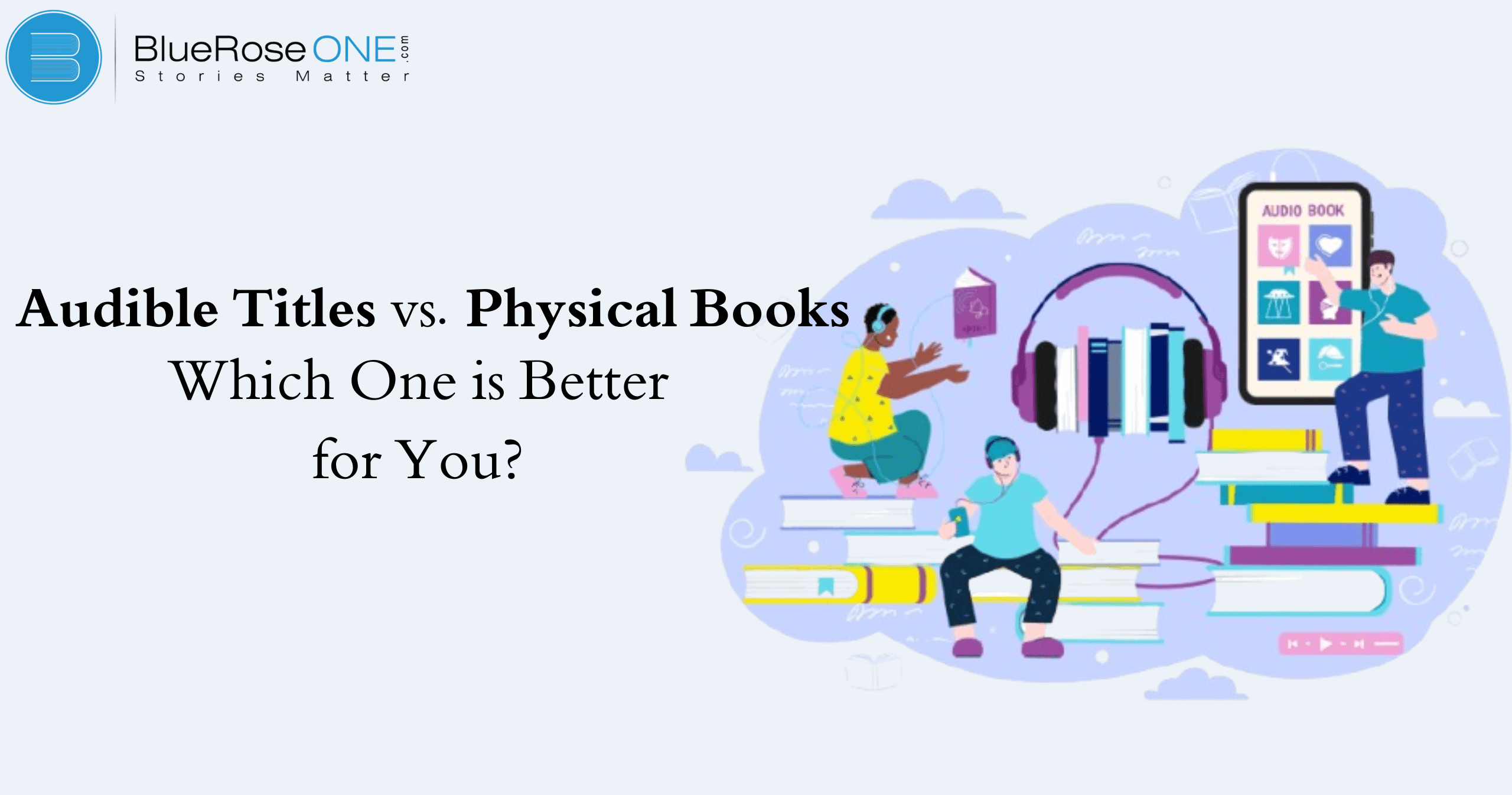 Audible Titles vs. Physical Books Which One is Better for You