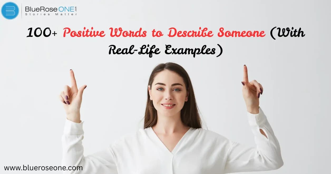 100+ Positive Words to Describe Someone (With Real-Life Examples)