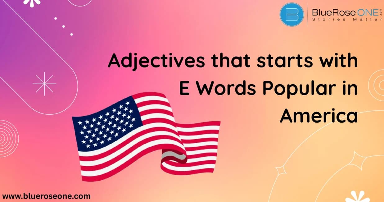 Adjectives that starts with e Words Popular in America