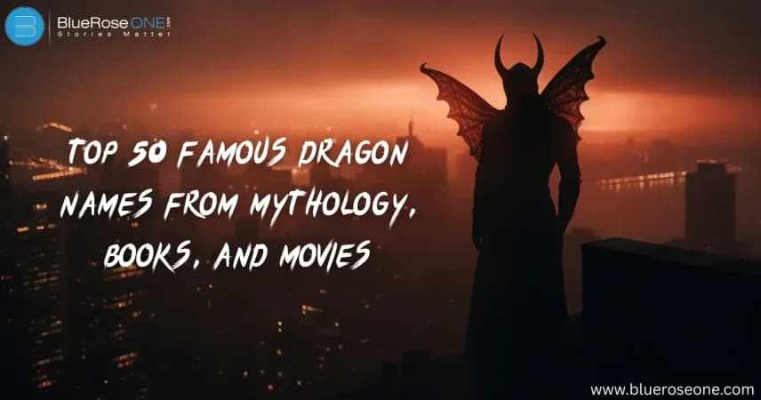 Famous Dragon Names to Inspire Your Fantasy Characters