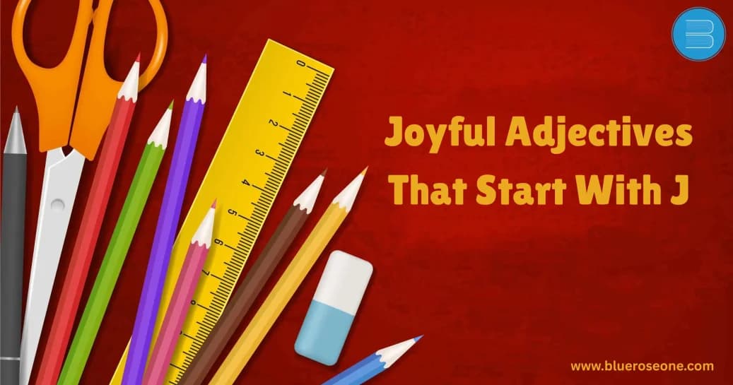 125 Adjectives That Start With J – Expand Your Vocabulary!