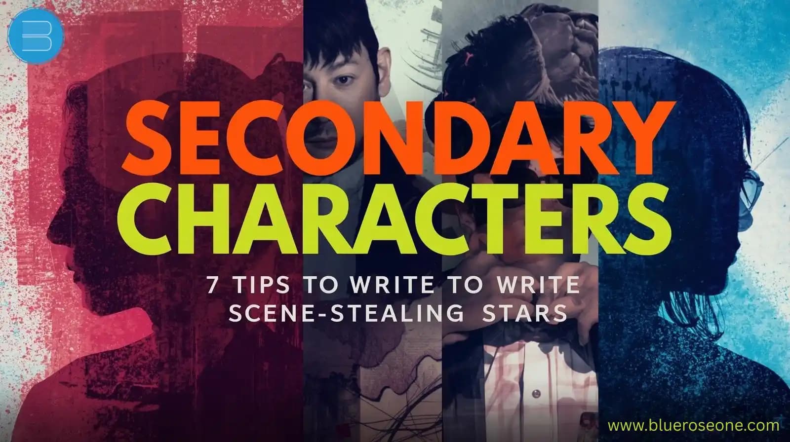 Secondary Characters 7 Tips to Write Scene-Stealing Stars