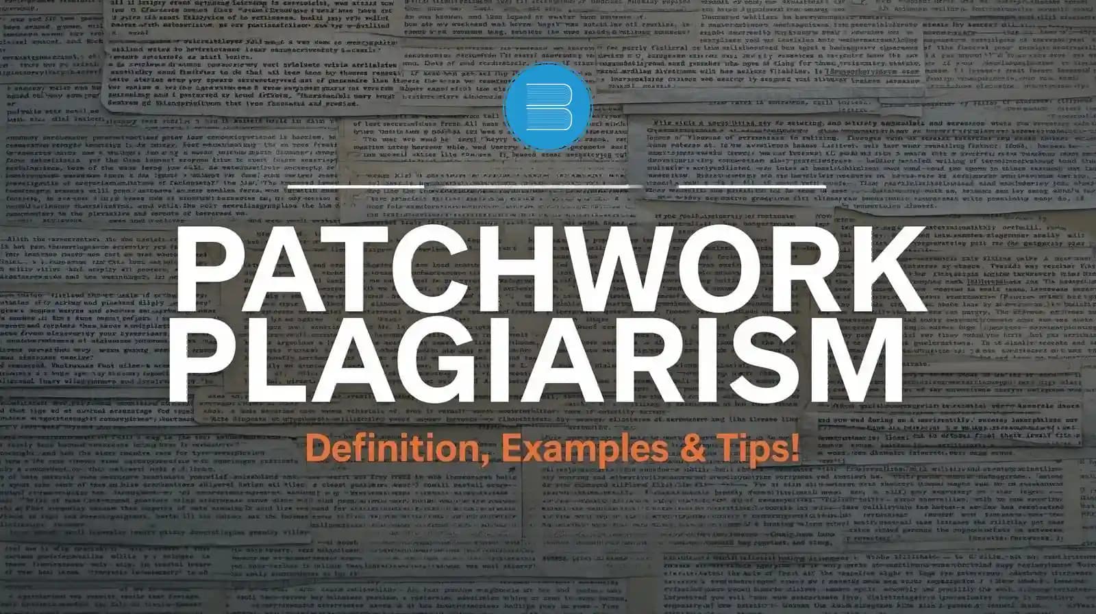 what is patchwork plagiarism definition example and tips